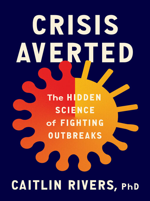 Title details for Crisis Averted by Caitlin Rivers, PhD - Wait list